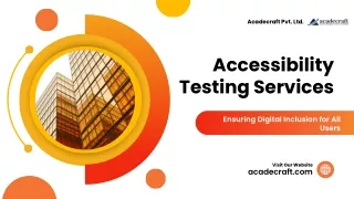 Accessibility Testing Services: Ensuring Digital Inclusion for All Users