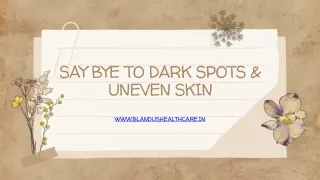 Say bye to dark spots and uneven skin