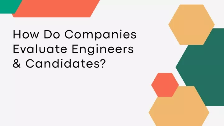 how do companies evaluate engineers candidates