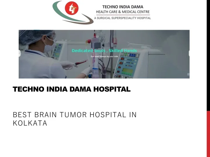 PPT - Best Brain Tumor Hospital In Kolkata - Techno India Dama Hospital ...