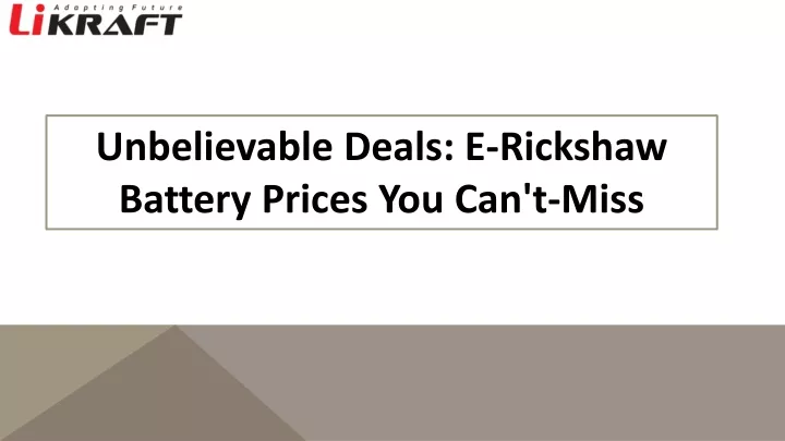 unbelievable deals e rickshaw battery prices