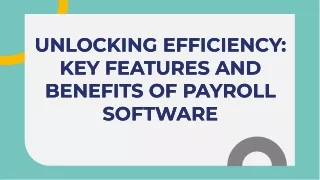 Unlocking Efficiency: Key Features and Benefits of Payroll Software