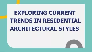 EXPLORING CURRENT TRENDS IN RESIDENTIAL ARCHITECTURAL STYLES