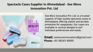 Spectacle Cases Supplier In Ahmedabad - See More Innovation Pvt. Ltd