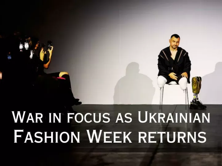 war in focus as ukrainian fashion week returns