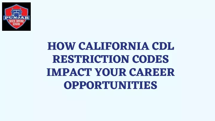 how california cdl restriction codes impact your