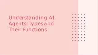 Understanding AI  Agents-Types and  Their Functions