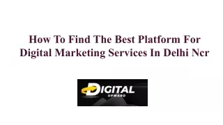 How to Find the Best Platform for Digital Marketing Services in Delhi NCR