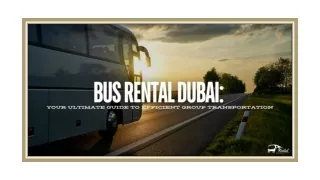 Bus Rental Dubai: Your Ultimate Guide to Efficient Group Transportation