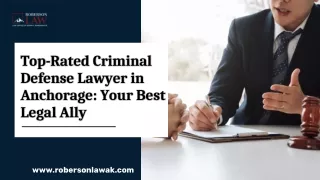 Top-Rated Criminal Defense Lawyer in Anchorage: Your Best Legal Ally