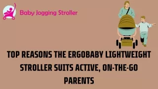 top reasons the ergobaby lightweight stroller