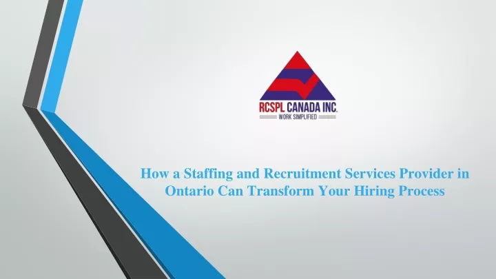 how a staffing and recruitment services provider in ontario can transform your hiring process