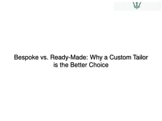 bespoke vs ready made why a custom tailor