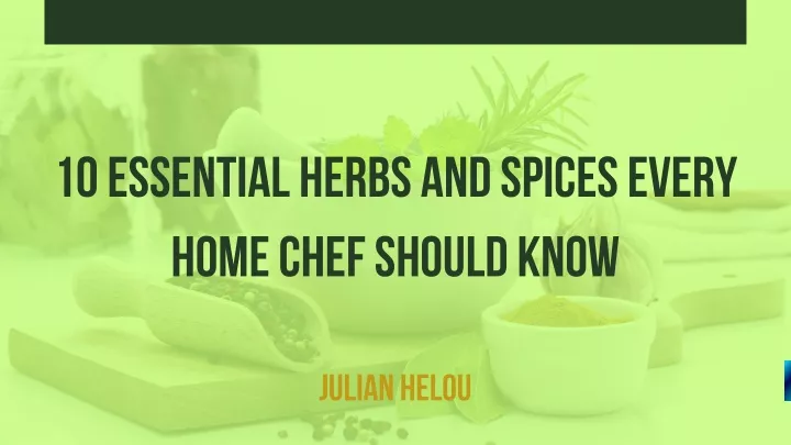 10 essential herbs and spices every home chef