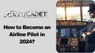 How to Become an Airline Pilot in 2024?