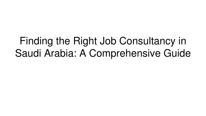 finding the right job consultancy in saudi arabia a comprehensive guide