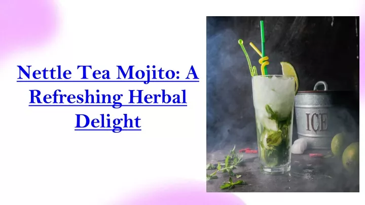 nettle tea mojito a refreshing herbal delight