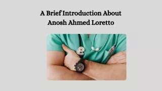 A Brief Introduction About Anosh Ahmed Loretto