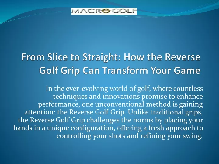 from slice to straight how the reverse golf grip can transform your game