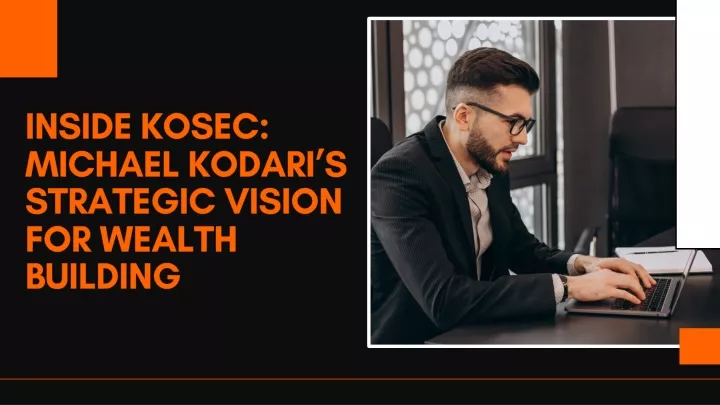 inside kosec michael kodari s strategic vision