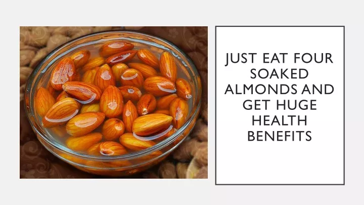 just eat four soaked almonds and get huge health benefits