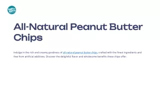 Benefits of all-natural peanut butter chips