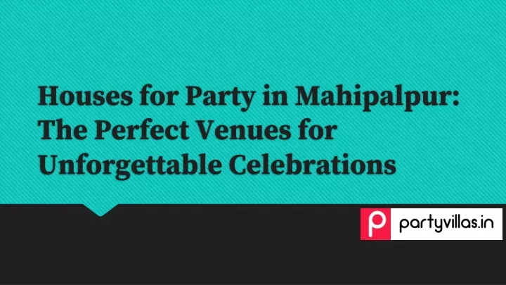 houses for party in mahipalpur the perfect venues for unforgettable celebrations