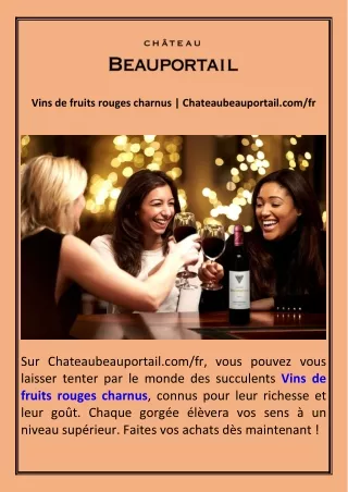 Vins de fruits rouges charnus  Chateaubeauportail.com fr