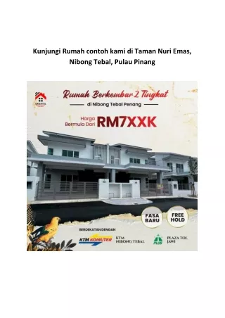 Kunjungi Rumah contoh kami di Taman Nuri Emas Nibong Tebal, Pulau Pinang