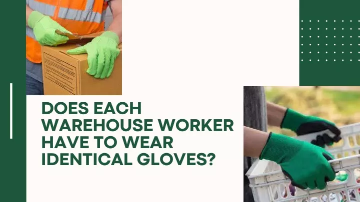 does each warehouse worker have to wear identical