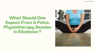 What Should One Expect From A Pelvic Physiotherapy Session in Kitchener?