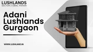 Discover Luxury Living at Adani Lushlands Your Dream Home Awaits