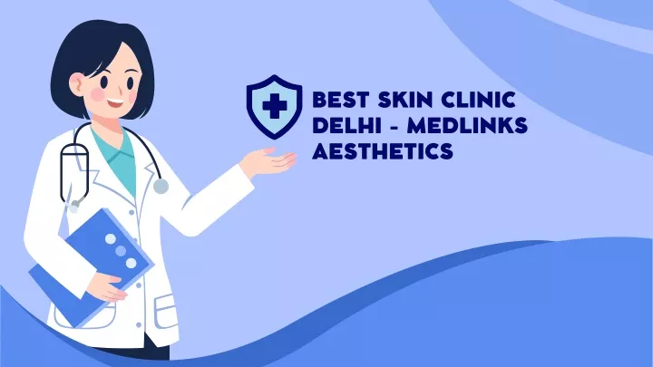 best skin clinic delhi medlinks aesthetics