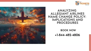 ( 1-844-482-4806) Analyzing Allegiant Airlines Name Change Policy Implications and Procedures.