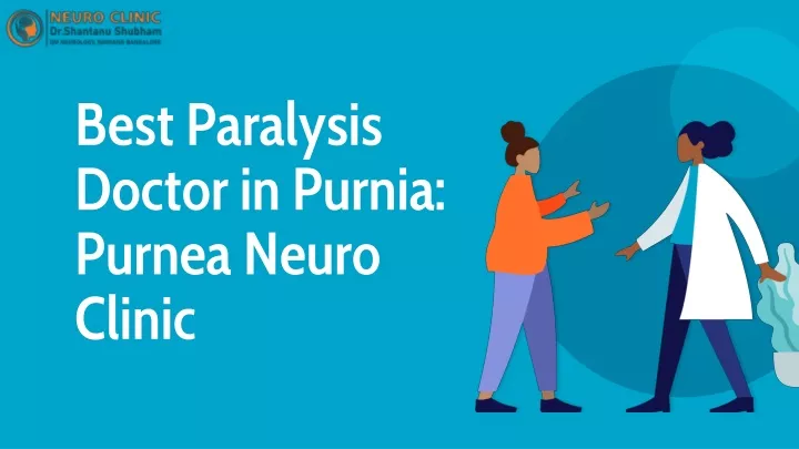 best paralysis doctor in purnia purnea neuro clinic