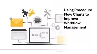 Using Procedure Flow Charts to Improve Workflow Management