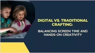 Digital vs. Traditional Crafting_ Balancing Screen Time and Hands-On Creativity
