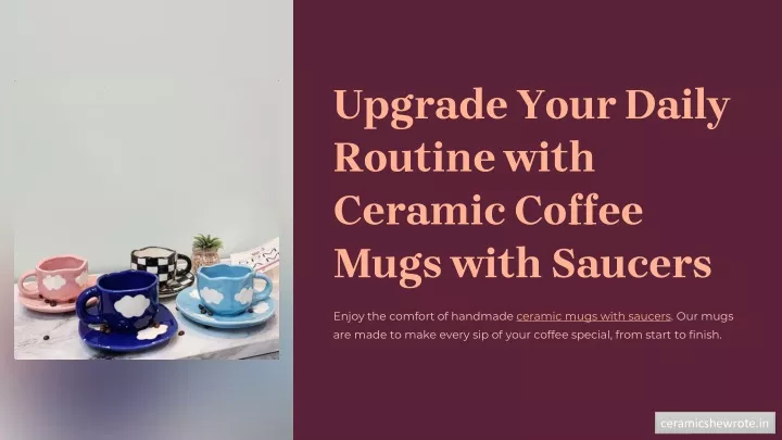 upgrade your daily routine with ceramic coffee