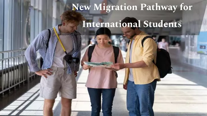 new migration pathway for international students