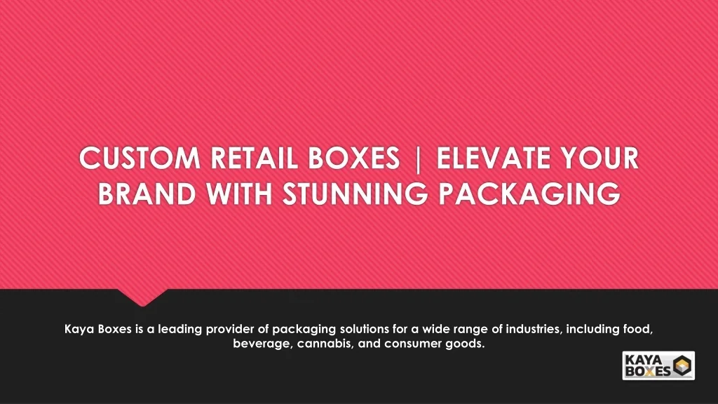 PPT - Custom Retail Boxes Elevate Your Brand with Stunning Packaging ...