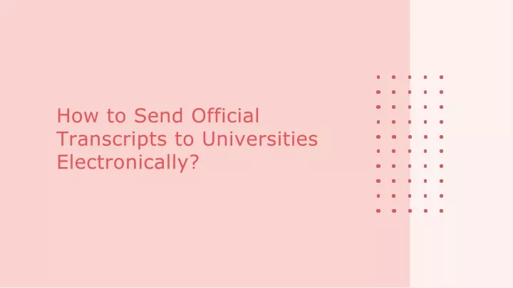 how to send official transcripts to universities electronically