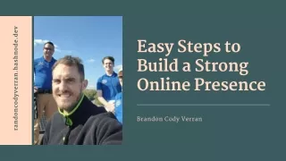 Brandon Cody Verran Easy Steps to Build a Strong Online Presence