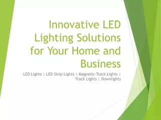Innovative LED Lighting Solutions for Your Home and Business