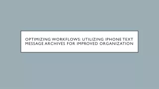 optimizing workflows utilizing iphone text message archives for improved organization