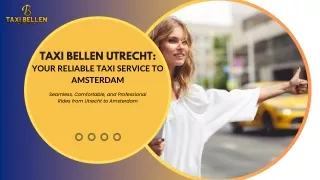 Taxi Utrecht Amsterdam: Reliable Transfers with Taxi Bellen Utrecht