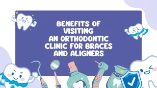 Benefits of Visiting an Orthodontic Clinic for Braces and Aligners