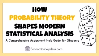How Probability Theory Shapes Modern Statistical Analysis-A Comprehensive Assignment Help Guide for Students