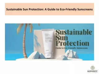 Sustainable Sun Protection: A Guide to Eco-Friendly Sunscreens