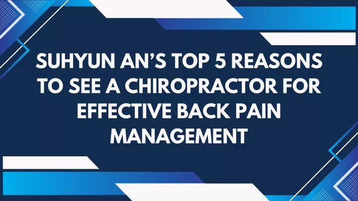 suhyun an s top 5 reasons to see a chiropractor