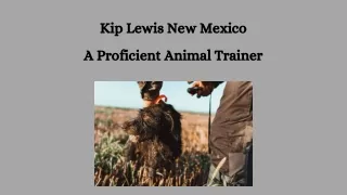 Kip Lewis New Mexico - A Proficient Animal Trainer